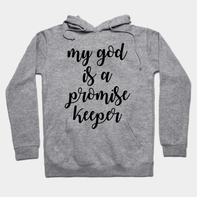 My god is a promise keeper Hoodie by Dhynzz